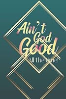 Ain't God Good B09SNZQ6V9 Book Cover