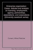 Enterprise organization: Cases, statutes and analysis on licensing, employment, agency, partnerships, associations, and corporations (University casebook series) 0882770586 Book Cover