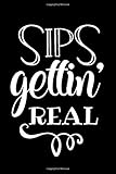  Sips Gettin\' Real: Wine Lovers Journal, WineThemed Writing Log, 6\