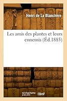 Les Amis Des Plantes Et Leurs Ennemis 2329859333 Book Cover