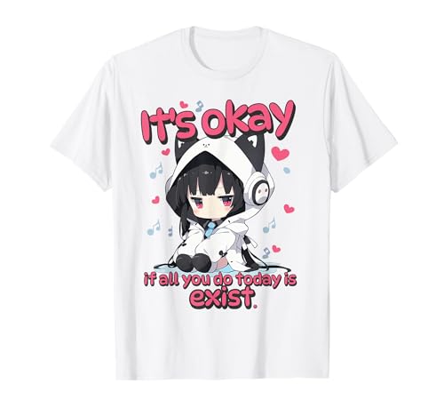 It's Okay If All You Do Today Is Exist Quote Camiseta