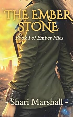 The Ember Stone: Book One of The Ember Files: Marshall, Shari
