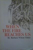 When the Fire Reaches Us. 0688027504 Book Cover