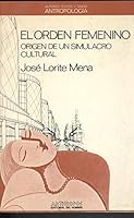 El orden femenino : origen de un simulacro cultural (Autores, textos y temas) (Spanish Edition) 8476580436 Book Cover