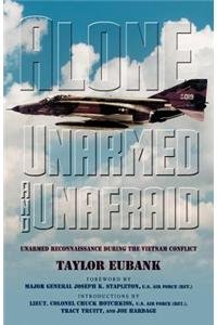 Paperback Alone, Unarmed, and Unafraid: Unarmed Reconnaissance During the Vietnam Conflict Book