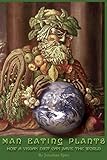  Man Eating Plants: How a Vegan Diet Can Save the World (English Edition)