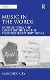 Music in the Words: Musical Form and Counterpoint in the Twentieth-Century Novel
