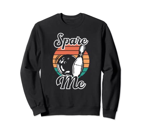 Spare Me Funny Bowler Love Bowling Strike Repuesto Turquía Sudadera