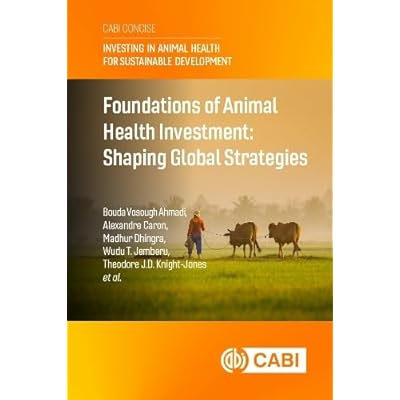 Foundations of Animal Health Investment: Shaping Global Strategies (Investing in Animal Health for Sustainable Development