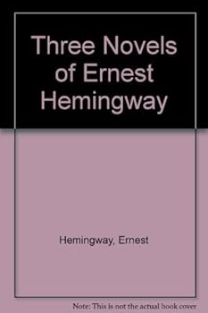 Three Novels of Ernest Hemingway book by Ernest Hemingway