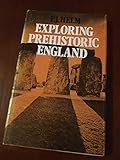 EXPLORING PREHISTORIC ENGLAND.
