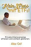 Kein Stress mit ETFs: Private Altersvorsorge effizient und einfach gestalten.