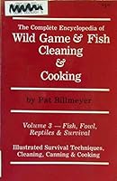 The Complete Encyclopedia of Wild Game and Fish Cleaning and Cooking, Vol. 3 0960626263 Book Cover