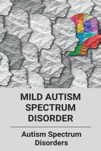 Mild Autism Spectrum Disorder: Autism Spectrum Disorders