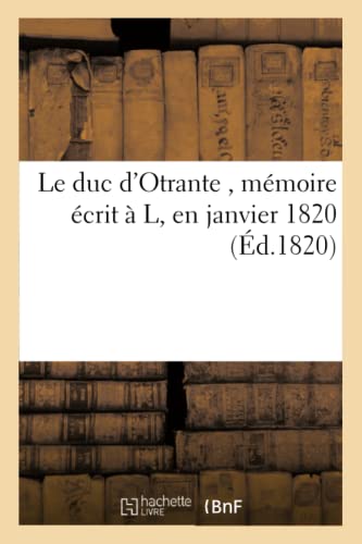 Le Duc d'Otrante, Mémoire Écrit À L, En Janvier 1820 (Histoire) (French Edition)