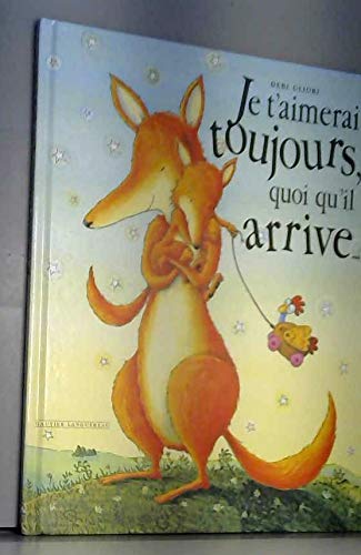Je t'aimerai toujours, quoi qu'il arrive... [French] 2013907699 Book Cover