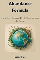 Abundance Formula: How Ezra Klein and Derek Thompson see the Future B0F2T38ZPC Book Cover