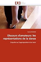 Discours D''Amateurs: Les Repra(c)Sentations de La Danse 6131535876 Book Cover