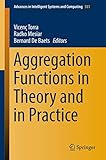 Aggregation Functions in Theory and in Practice (Advances in Intelligent Systems and Computing, 581)