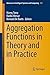 Aggregation Functions in Theory and in Practice (Advances in Intelligent Systems and Computing, 581)