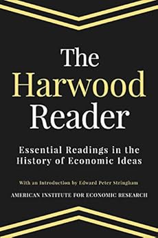 The Harwood Reader: Essential Readings in the History of Economic Ideas by [American Institute for Economic Research, Edward Stringham]