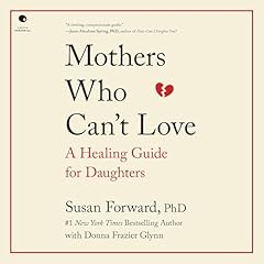 Mothers Who Can't Love Audiobook By Susan Forward, Donna Frazier Glynn cover art