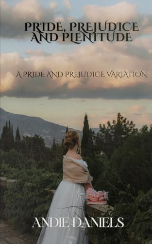Pride Prejudice And Plenitude: A Pride And Prejudice Variation