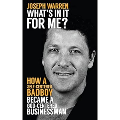 What's In It For Me?: How a Self-Centered Badboy Became a God-Centered Businessman