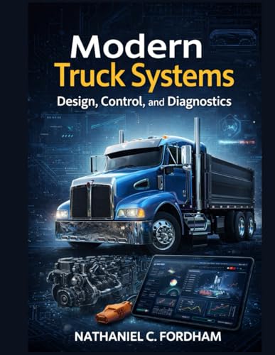 Modern Truck Systems: Design, Control, and Diagnostics (THE MECHATRONIC FLEET REFERENCE SERIES)