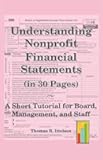 Understanding Nonprofit Financial Statements in 30 Pages: A Short Tutorial for Board, Management, and Staff (30-Page Nonprofit Guides)