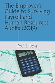 Paperback The Employer's Guide to Surviving Payroll and Human Resources Audits (2019) Book