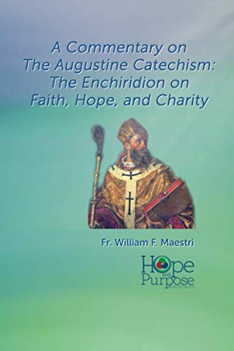 A Commentary on The Augustine Catechism: The Enchiridion on Faith, Hope, and Charity
