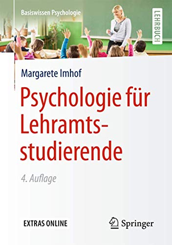 Psychologie für Lehramtsstudierende (Basiswissen Psychologie) Psychologie für Lehramtsstudierende (Basiswissen Psychologie)