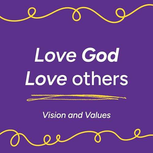 [Vision and Values] Love God, Love Others