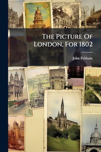 The Picture Of London, For 1802