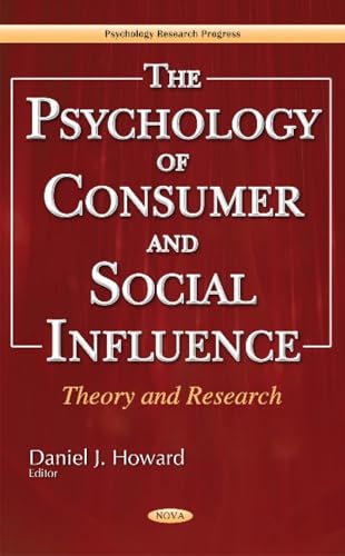 The Psychology of Consumer and Social Influence: Theory and Research (Psychology Research Progress)