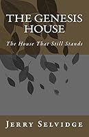 The Genesis House: The House That Still Stands 1514780828 Book Cover