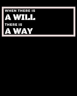When there is a will there is a way for college and university student journal: Lined Notebook / Journal Gift, 120 Pages, 8x10, Soft Cover, Matte Finish
