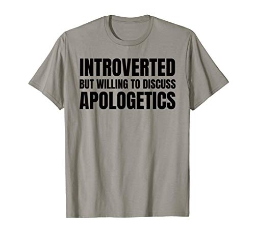 Introverted But Willing To Discuss Apologetics T-Shirt