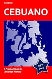 Cebuano Made Easy - From Beginner to Advanced: A Practical Guide to Language Mastery