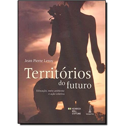 Territórios do Futuro. Educação, Meio Ambiente e Ação Coletiva