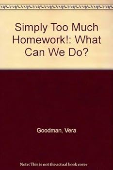 Paperback Simply Too Much Homework! What Can We Do? Book