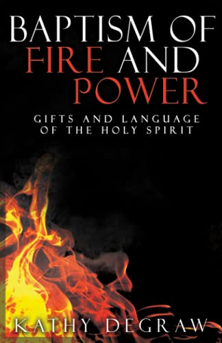 Baptism Of Fire And Power: Gifts And Language Of The Holy Spirit