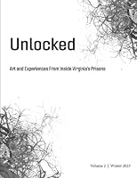 Unlocked: Art and Experiences from Inside Virginia's Prisons, Volume 2.1 1957213582 Book Cover