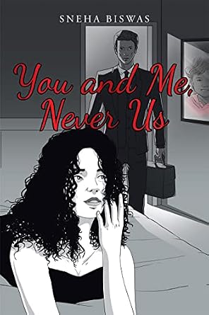 You and Me, Never Us - Kindle edition by Biswas, Sneha. Literature
