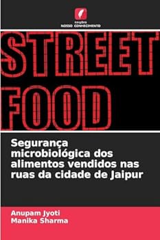 Paperback Segurança microbiológica dos alimentos vendidos nas ruas da cidade de Jaipur [Portuguese] Book