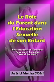 Paperback Le Role du Parent dans l'Education Sexuelle de son Enfant (French Edition) [French] Book