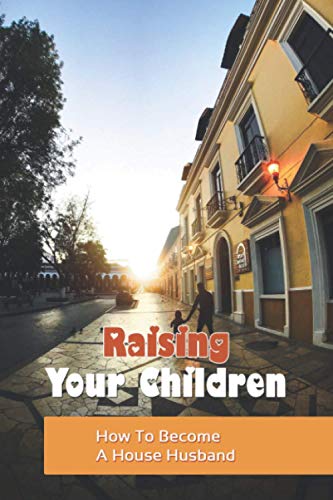 Raising Your Children: How To Become A House Husband: The Expectant Father
