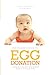 Insider's Guide to Egg Donation: A Compassionate and Comprehensive Guide For All Parents-to-Be