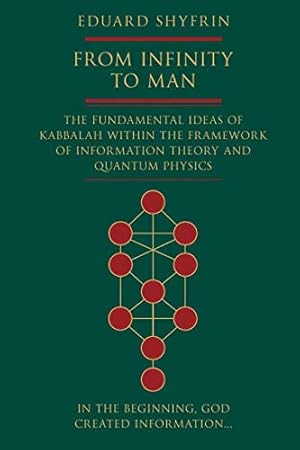 Book cover From Infinity to Man: The Fundamental Ideas of Kabbalah Within the Framework of Information Theory and Quantum Physics